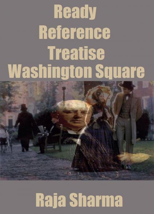 Cover of the book Ready Reference Treatise: Washington Square by Raja Sharma, Raja Sharma