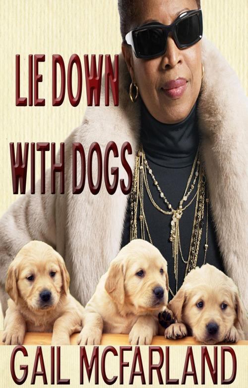 Cover of the book Lie Down With Dogs by Gail McFarland, Gail McFarland