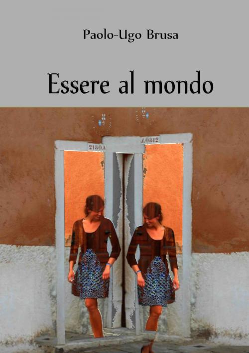 Cover of the book Essere al mondo by Paolo-Ugo Brusa, Paolo-Ugo Brusa
