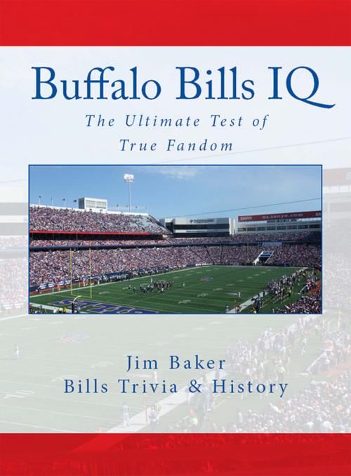 Cover of the book Buffalo Bills IQ: The Ultimate Test of True Fandom by Jim Baker, Black Mesa Publishing