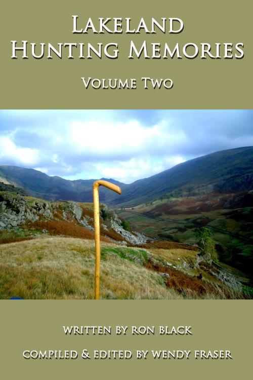 Cover of the book Lakeland Hunting Memories: Volume Two by Wendy Fraser, Wendy Fraser