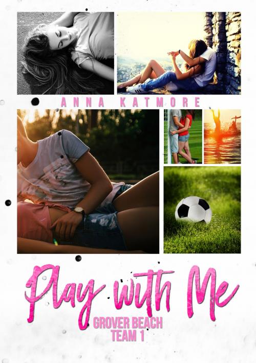 Cover of the book Play With Me by Anna Katmore, Anna Katmore