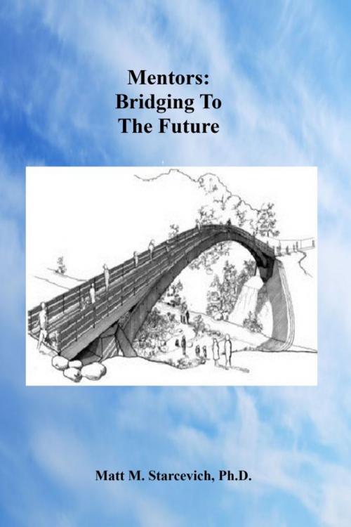 Cover of the book Mentors: Bridging To The Future by Matt Starcevich, Matt Starcevich