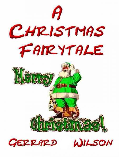 Cover of the book A Christmas Fairytale by Gerrard Wllson, Gerrard Wllson