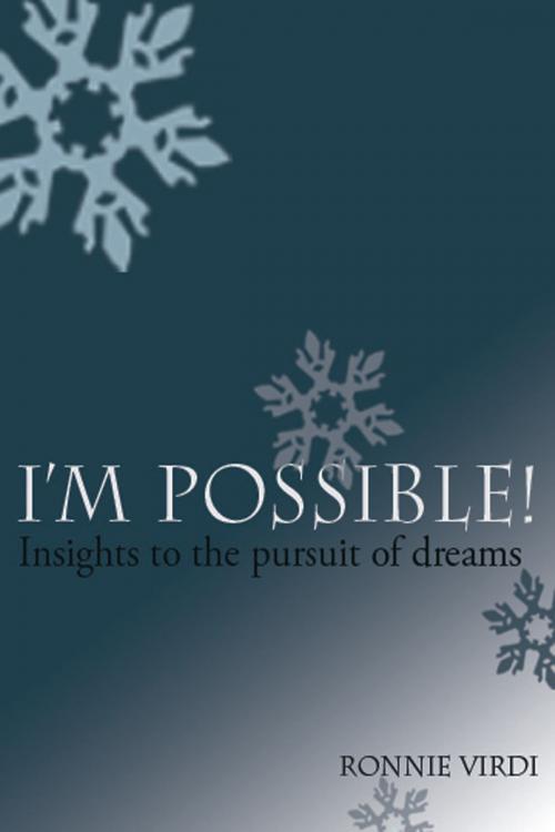 Cover of the book I'm Possible! Insights To The Pursuit Of Dreams by R.R. Virdi, R.R. Virdi