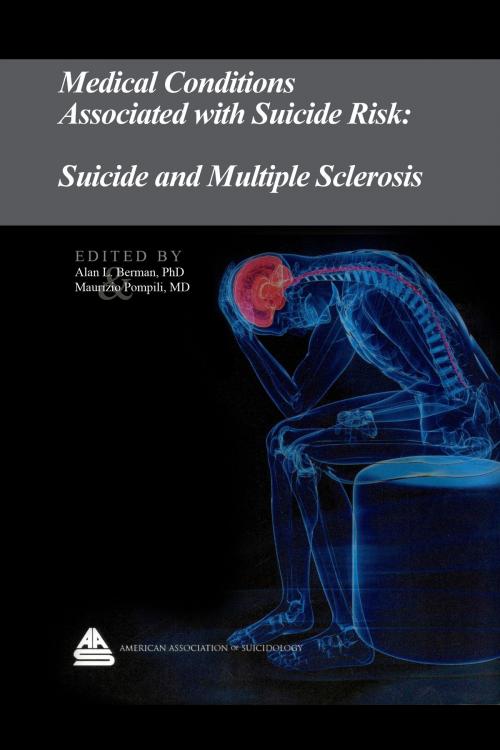 Cover of the book Medical Conditions Associated with Suicide Risk: Suicide and Multiple Sclerosis by Dr. Alan L. Berman, American Association of Suicidology