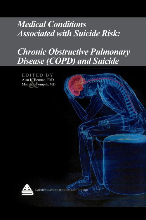Cover of the book Medical Conditions Associated with Suicide Risk: Chronic Obstructive Pulmonary Disease (COPD) and Suicide by Dr. Alan L. Berman, American Association of Suicidology