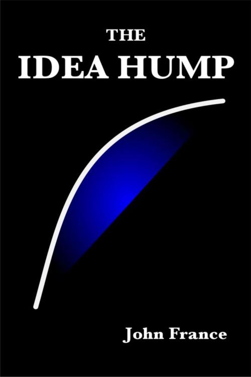 Cover of the book The Idea Hump by John France, John France