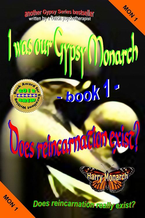 Cover of the book I was our Gypsy Monarch 1 - Does reincarnation exist? by Harry Monarch, AandachtPreSS