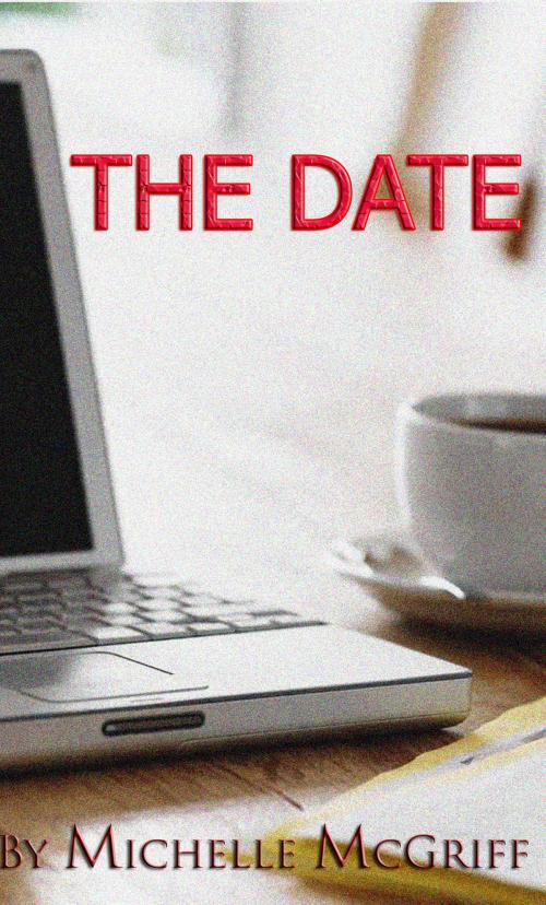 Cover of the book The Date by Michelle McGriff, Michelle McGriff