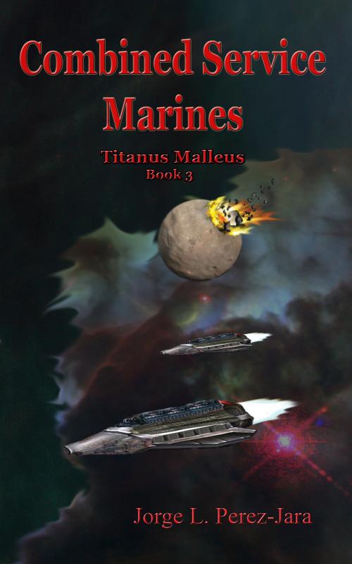 Cover of the book Combined Service Marines: Titanus Malleus by Jorge Perez-Jara, Jorge Perez-Jara