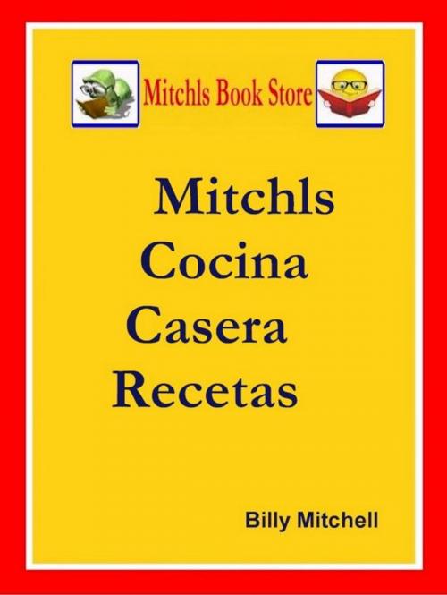 Cover of the book Mitchls Cocina Casera Recetas by Billy Mitchell, Billy Mitchell