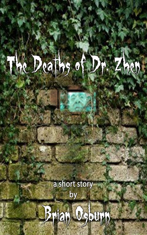 Cover of the book The Deaths of Dr. Zhen by Brian Osburn, Brian Osburn