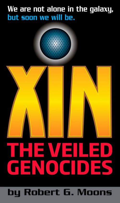 Cover of the book XIN: The Veiled Genocides by Robert Moons, Robert Moons