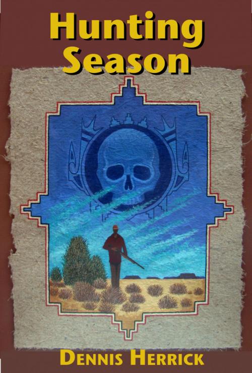 Cover of the book Hunting Season by Dennis Herrick, Dennis Herrick