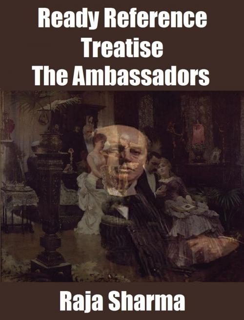 Cover of the book Ready Reference Treatise: The Ambassadors by Raja Sharma, Raja Sharma