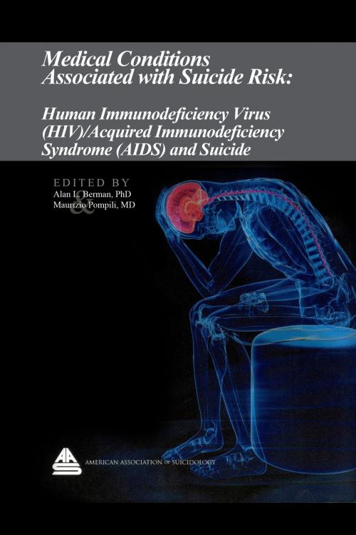 Cover of the book Medical Conditions Associated with Suicide Risk: Human Immunodeficiency Virus (HIV) / Acquired Immunodeficiency Syndrome (AIDS) and Suicide by Dr. Alan L. Berman, American Association of Suicidology