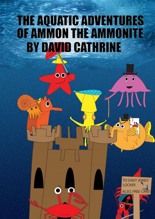 Cover of the book The Aquatic Adventures of Ammon the Ammonite by David Cathrine, David Cathrine