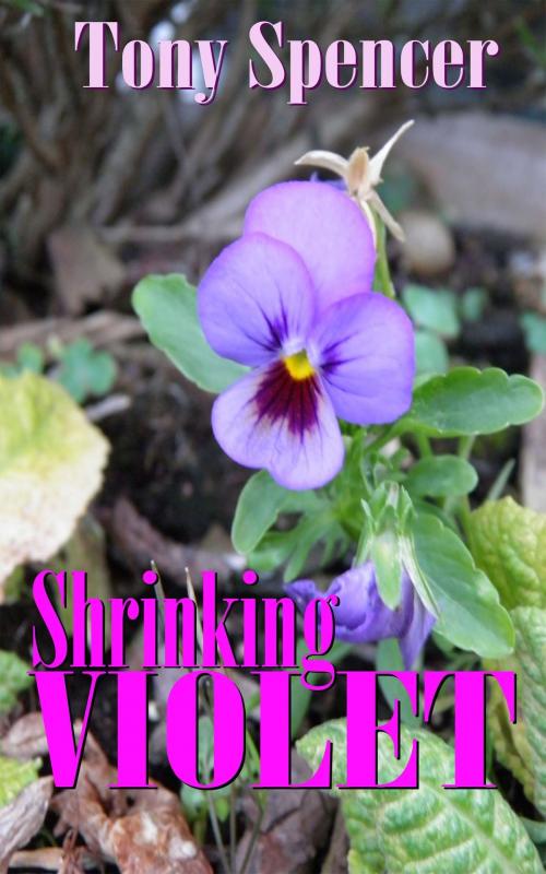 Cover of the book Shrinking Violet by Tony Spencer, Tony Spencer