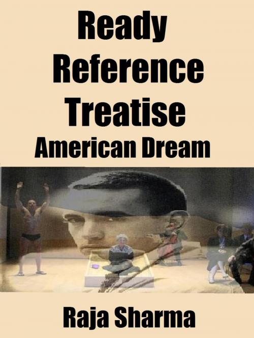 Cover of the book Ready Reference Treatise: American Dream by Raja Sharma, Raja Sharma