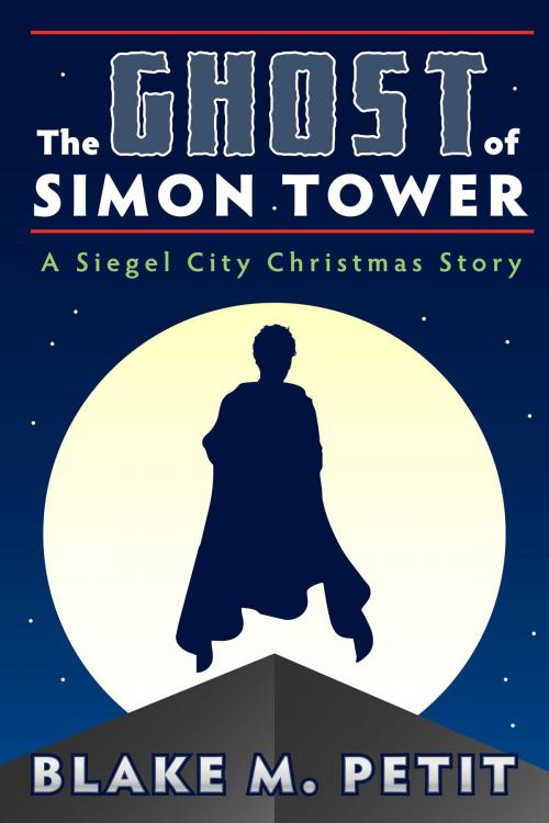 Cover of the book The Ghost of Simon Tower by Blake M. Petit, Blake M. Petit