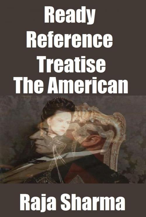 Cover of the book Ready Reference Treatise: The American by Raja Sharma, Raja Sharma