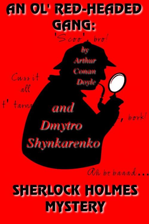 Cover of the book An Ol' Red-headed Gang: Sherlock Holmes Mystery by Dmytro Shynkarenko, Dmytro Shynkarenko