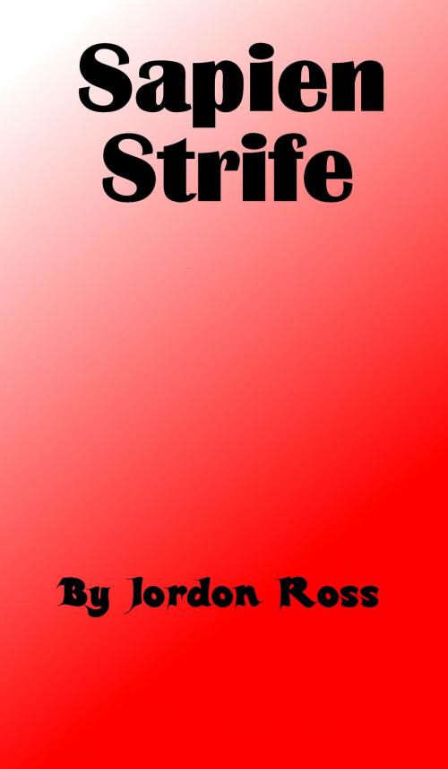 Cover of the book Sapien Strife by Jordon Ross, Jordon Ross