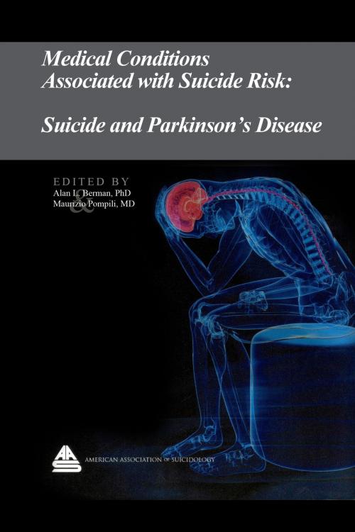 Cover of the book Medical Conditions Associated with Suicide Risk: Suicide in Parkinson's Disease by Dr. Alan L. Berman, American Association of Suicidology