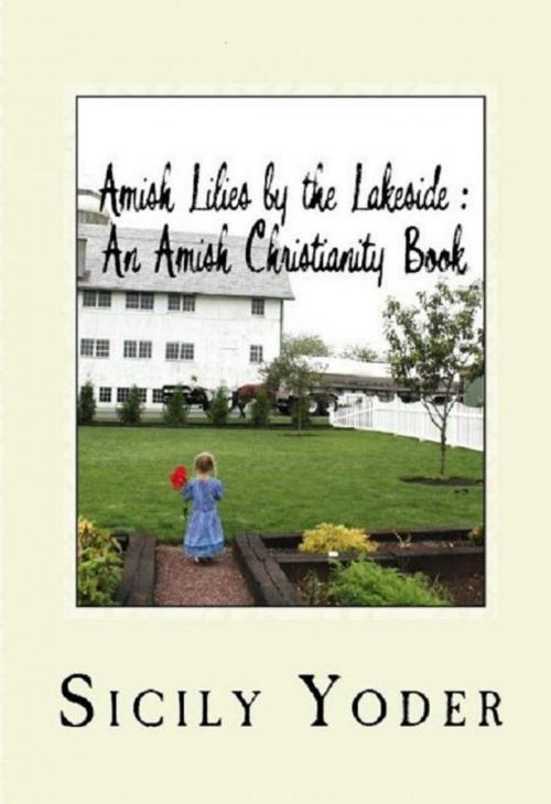 Cover of the book Amish Lilies by the Lakeside: An Amish Romance Book by Sicily Yoder, Sicily Yoder