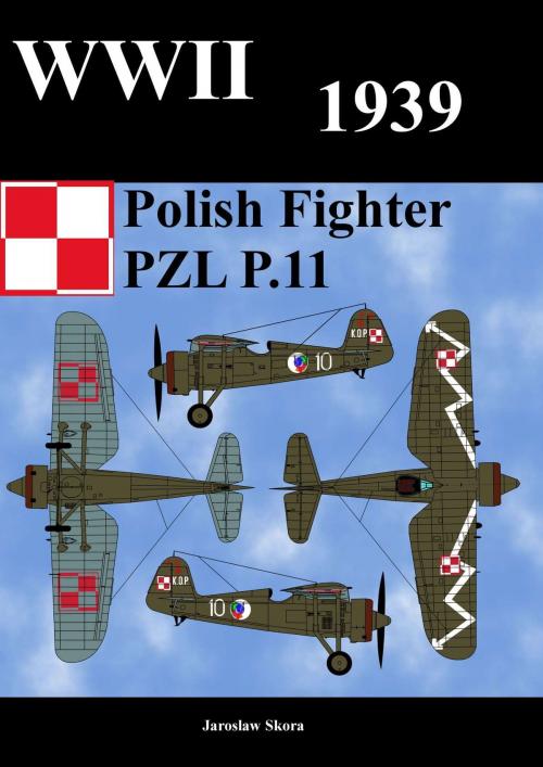Cover of the book WWII 1939 Polish Fighter PZL P.11 by Jaroslaw Skora, Jaroslaw Skora