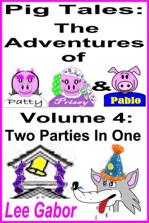 Cover of the book Pig Tales Volume 4: Two Parties In One by Lee Gabor, Lee Gabor