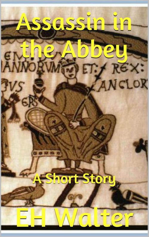 Cover of the book Assassin in the Abbey: a short story by EH Walter, EH Walter