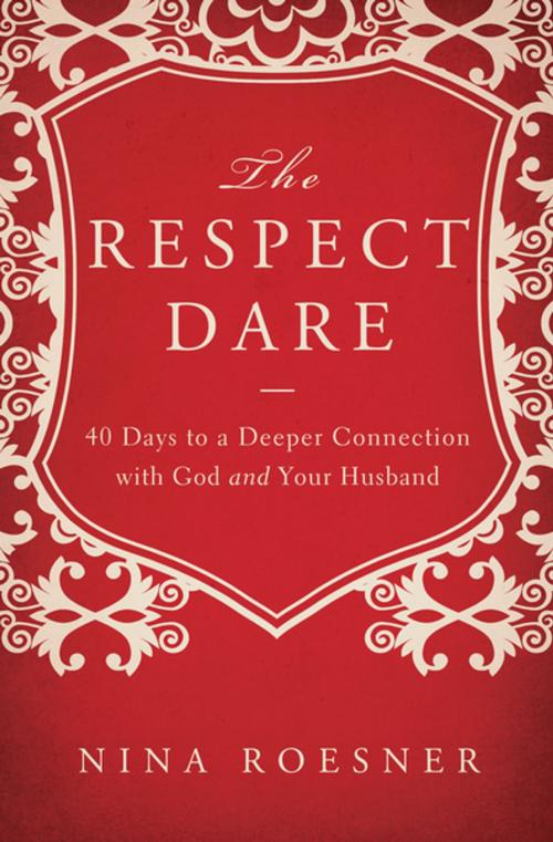 Cover of the book The Respect Dare by Nina Roesner, Thomas Nelson