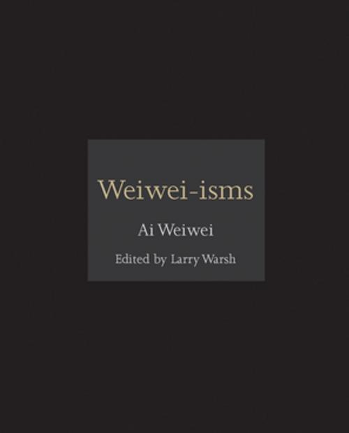 Cover of the book Weiwei-isms by Weiwei Ai, Princeton University Press