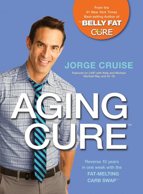 Cover of the book The Aging Cure by Jorge Cruise, Hay House