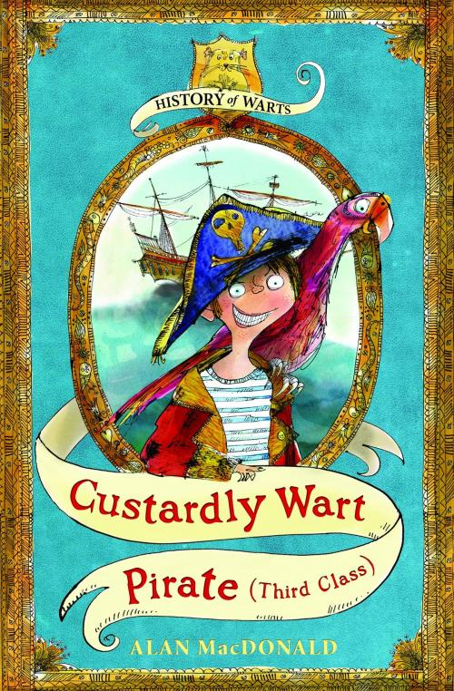 Cover of the book Custardly Wart: Pirate (third class) by Alan MacDonald, Bloomsbury Publishing