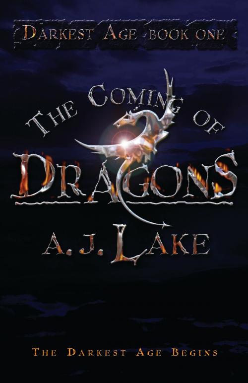 Cover of the book The Coming of Dragons by A.J. Lake, Bloomsbury Publishing