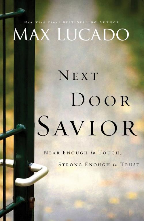 Cover of the book Next Door Savior by Max Lucado, Thomas Nelson