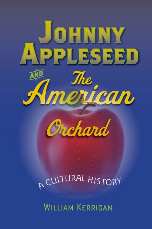 Cover of the book Johnny Appleseed and the American Orchard by William Kerrigan, Johns Hopkins University Press