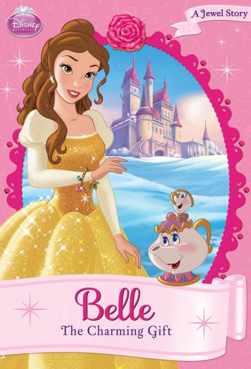 Cover of the book Disney Princess: Belle: The Charming Gift by Disney Book Group, Disney Book Group