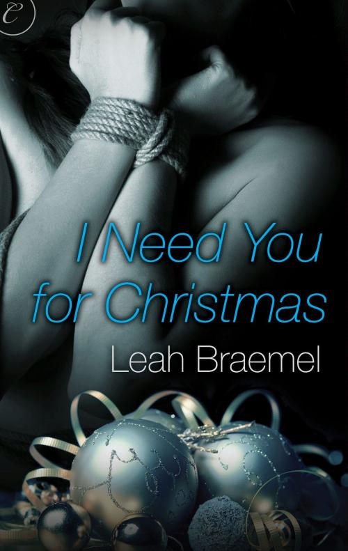Cover of the book I Need You for Christmas by Leah Braemel, Carina Press