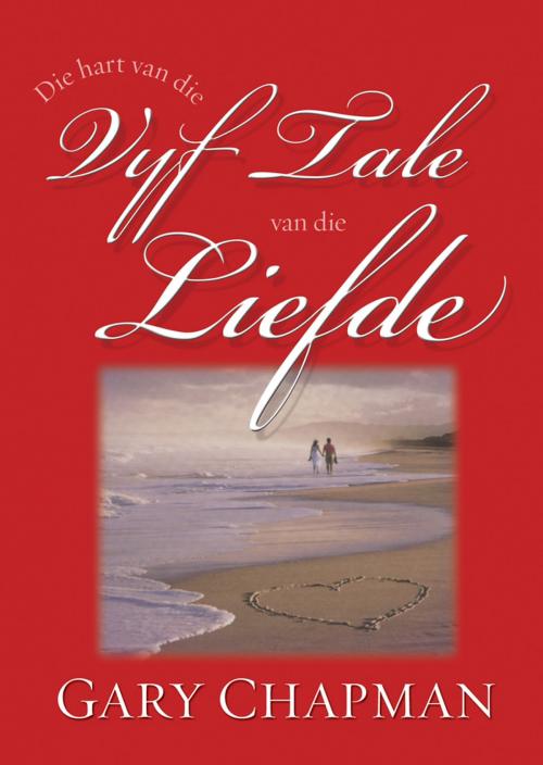 Cover of the book Die hart van die vyf tale van die liefde (eBoek) by Gary Chapman, Christian Art Distributors Pty Ltd