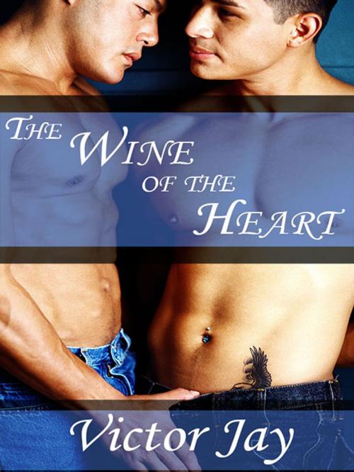 Cover of the book The Wine of the Heart by Victor Jay, Wildside Press LLC