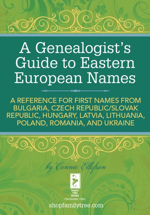 Cover of the book A Genealogist's Guide to Eastern European Names by Connie Ellefson, F+W Media