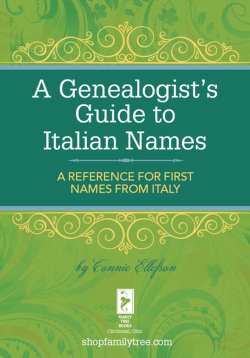 Cover of the book A Genealogist's Guide to Italian Names by Connie Ellefson, F+W Media