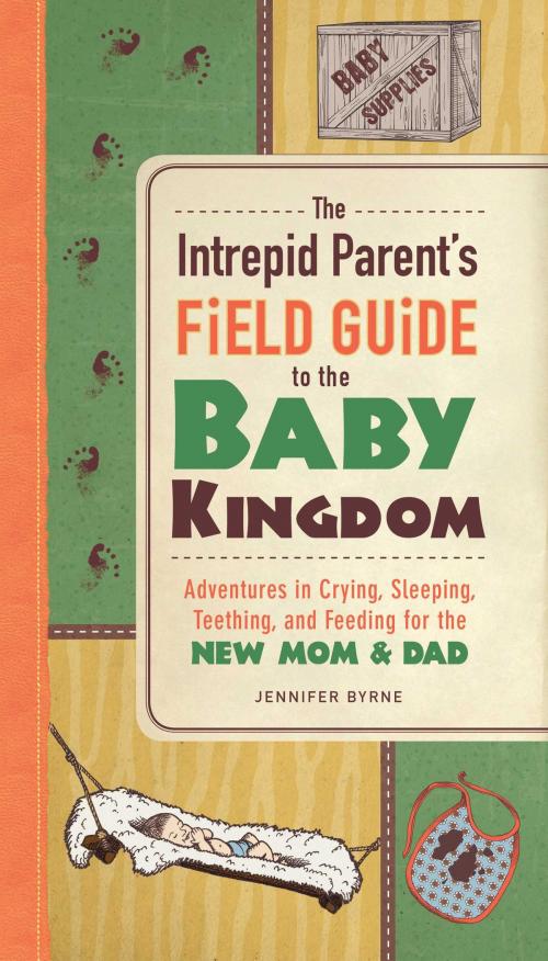 Cover of the book The Intrepid Parent's Field Guide to the Baby Kingdom by Jennifer Byrne, Adams Media