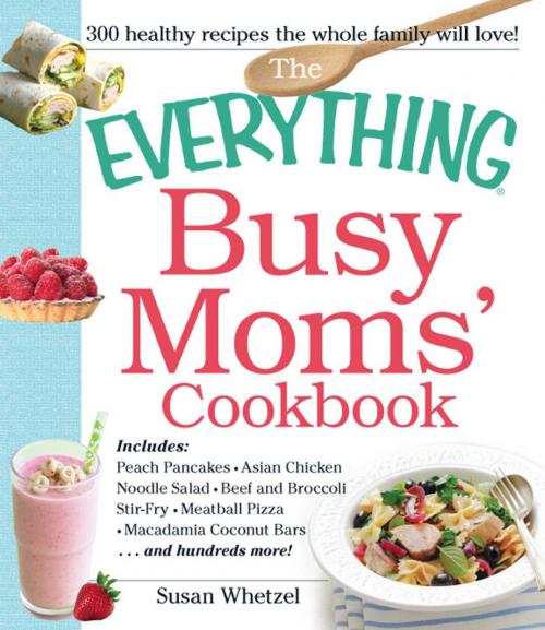 Cover of the book The Everything Busy Moms' Cookbook by Susan Whetzel, Adams Media