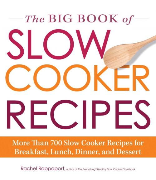 Cover of the book The Big Book of Slow Cooker Recipes by Rachel Rappaport, Adams Media