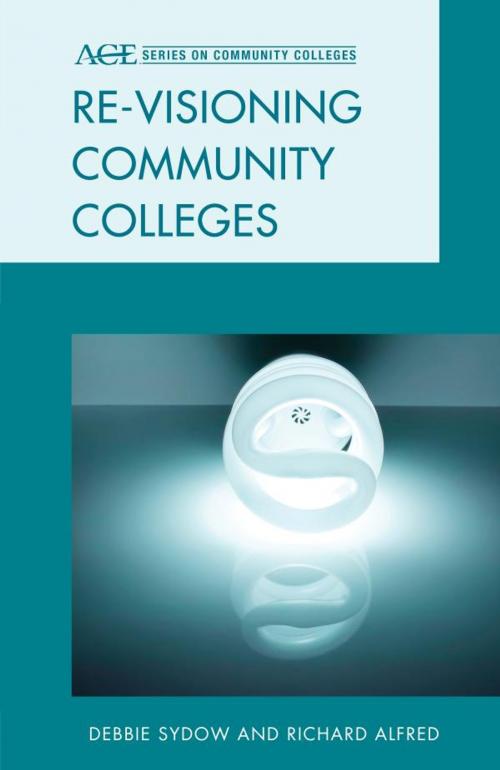 Cover of the book Re-visioning Community Colleges by Debbie Sydow, Richard L. Alfred, Rowman & Littlefield Publishers